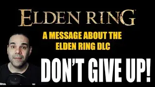 Elden Ring DLC - Don't give up!