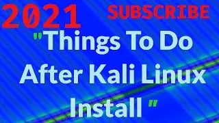 Things to do after kali linux install -  2021