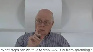 Video 3: What steps can we take to stop COVID 19 from spreading?