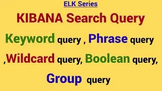 Demo - Kibana Queries | How to Perform search in Kibana | Keyword search | Phrase search | Wildcard