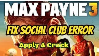How To Fix The Social Club Error In Max Payne 03