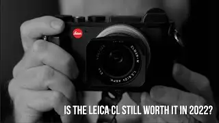 Is the Leica CL Still Worth It in 2022?