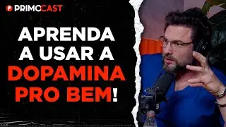 MUZY EXPLICA COMO usar a DOPAMINA pra ser MAIS PRODUTIVO | PrimoCast 250