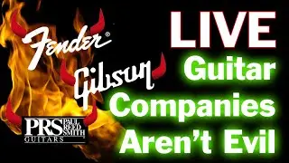 Guitar Companies Are Not The Enemy - LIVE