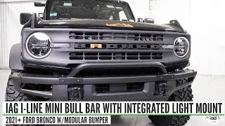 IAG I-Line Mini Bull Bar with Integrated Light Mount for 2021+ Ford Bronco w/Modular Bumper