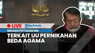 🔴 LIVE: Sidang Pengucapan Putusan dan Ketetapan terkait UU Pernikahan Beda Agama, Selasa (31/1/2023)