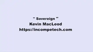 Kevin MacLeod ~ Sovereign