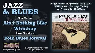 Lightnin' Hopkins, Big Joe Williams, Sonny Terry and Brownie McGhee - Ain't Nothing Like Whiskey