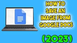 How to Save an Image from Google Docs (2023)