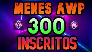 300 INSCRITOS  ''Menes AWP''