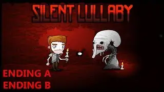 Ending A & Ending B Obtained! | Silent Lullaby - [Part 2]