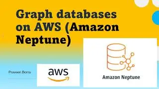 Amazon Neptune | Graph databases on AWS | AWS Graph Databases Tutorial| Create Graph database on AWS