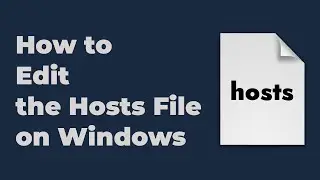 How to Edit the Hosts File on Windows 10 & 11