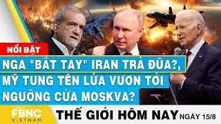 Tin thế giới hôm nay 15/8 | Nga 