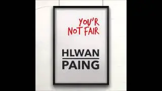 Nin Ma Ta Yar Boo (You'r Not Fair) - Hlwan Paing