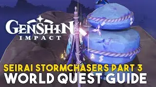 Genshin Impact Seirai Stormchasers Part 3 World Quest Guide