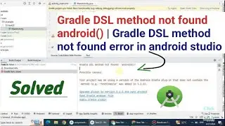 Gradle DSL method not found android() | Gradle DSL method not found error in android studio