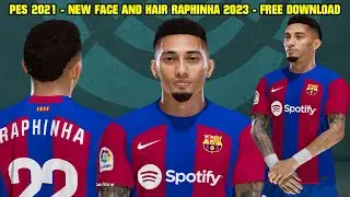 PES 2021 - NEW FACE AND HAIR RAPHINHA 2023 - CPK AND SIDER 4K