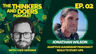 Adaptive leadership from Navy SEALs to start-ups || Ep 2 with Jonathan Wilson
