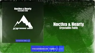 Noctiva, Hearty - Crystallic Faith [Progressive Vibes Dark - PVM954D]