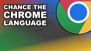 Change The Chrome Browser language!