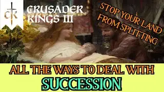 Every Way to Deal with Succession in CK3 | Stop your Land from Splitting with These Steps