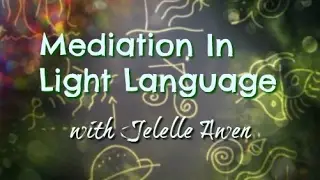 Meditation In Light Language For Activation, Ascension, Awakening