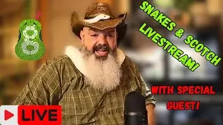 Snakes & Scotch Livestream! May, 2024