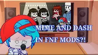 FNF Mod Characters Reacts// Mime and Dash // FNF Mods