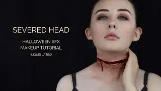 SEVERED HEAD SFX HALLOWEEN MAKEUP TUTORIAL | Liquid latex