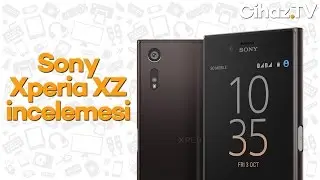 Sony Xperia XZ incelemesi