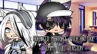 Arranged marriage with an idol |GLMM| (FULL VERSION!)(READ PINNED COMMENT!!)