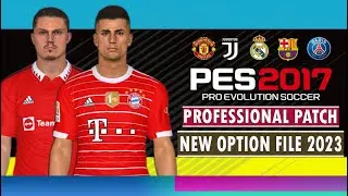 PES 2017 | NEW OPTION FILE 2023 PROFESSIONAL PATCH V7.2 | 2/13/23 | PC