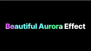 Beautiful Aurora Effect Using HTML & CSS ONLY 