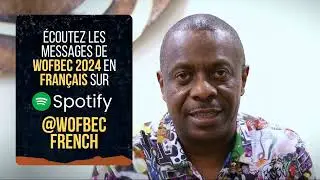 Listen to WOFBEC 2024 messages in FRENCH!