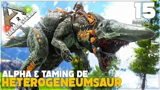 ALPHA & TAMING DE L'HETEROGENEUMSAUR : LE JEAN MICH | ARK TAENIA STELLA [15]
