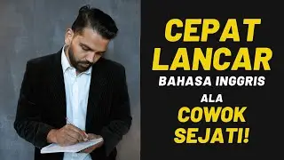 CEPAT LANCAR Bahasa Inggris Ala Cowok Sejati...