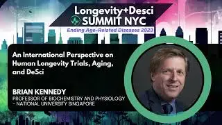 Keynote: International Perspective on Human Longevity Trials, Aging & DeSci, Brian Kennedy EARD2023