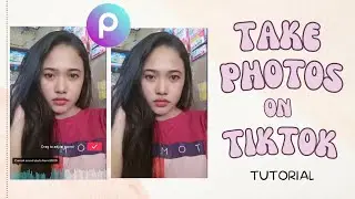 How to Take Photos on TikTok by Prinsesa Giann