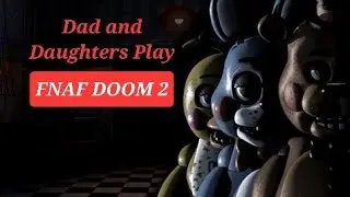 Dad and Daughters Play FNAF DOOM 2 (Roblox)