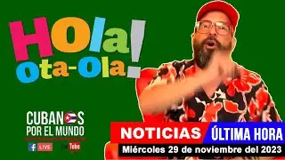 Alex Otaola en vivo, últimas noticias de Cuba - Hola! Ota-Ola (miércoles 29 de noviembre del 2023)