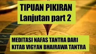 TIPUAN PIKIRAN(LANJUTAN PART2)‼️DARI KITAB VIGYAN BHAIRAWA TANTRA
