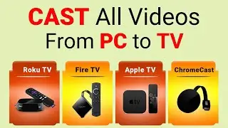 Cast videos from PC and tablet to TV | Roku TV | Apple TV | Chromecast | Fire TV Stick 