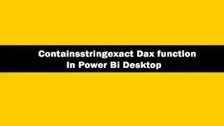 Containsstringexact Function (DAX) - DAX Containsstringexact Function In Power BI Desktop