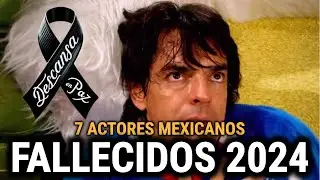 MEXICO DE LUTO | 7 ACTORES MEXICANOS FALLECIDOS 2024