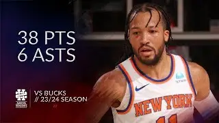 Jalen Brunson 38 pts 6 asts vs Bucks 23/24 season