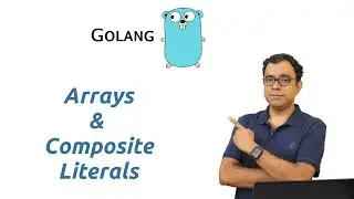 Lets Go | Arrays in GoLang | Go Programming Language