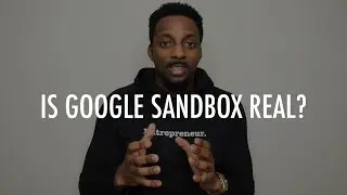Google Sandbox: What is it? & and how does it affect you? | Leon Angus