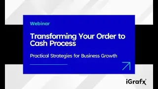 Transforming Your Order to Cash Process - Practical Strategies for Business Growth