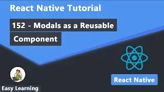 152 - Modals as a Reusable Component in React Native